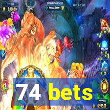 74 bets